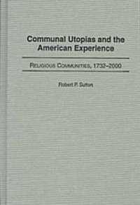 Communal Utopias and the American Experience Religious Communities, 1732-2000 (Hardcover)