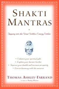 Shakti Mantras: Tapping Into the Great Goddess Energy Within (Paperback)