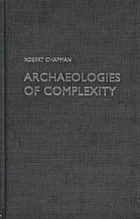Archaeologies of Complexity (Hardcover)