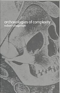 Archaeologies of Complexity (Paperback)