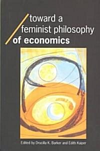 Toward a Feminist Philosophy of Economics (Paperback)