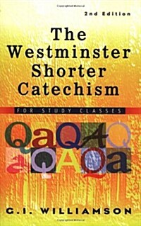 The Westminster Shorter Catechism: For Study Classes (Paperback, 2)