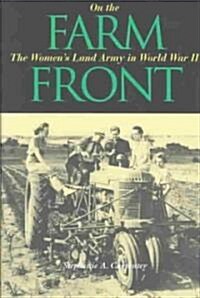 On the Farm Front: The Womens Land Army in World War II (Hardcover)