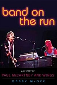 Band on the Run: A History of Paul McCartney and Wings (Paperback)
