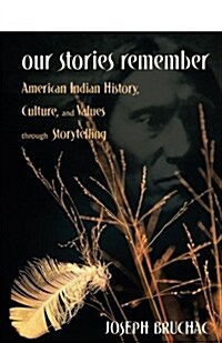 Our Stories Remember: American Indian History, Culture, and Values through Storytelling (Paperback)