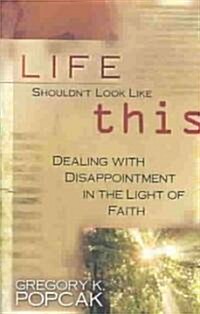 Life Shouldnt Look Like This (Paperback)