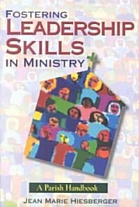 Fostering Leadership Skills in Ministry: A Parish Handbook (Paperback)