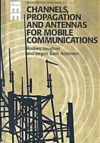 Channels, Propagation and Antennas for Mobile Communications (Hardcover)