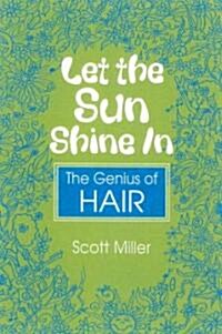 Let the Sun Shine in: The Genius of Hair (Paperback)