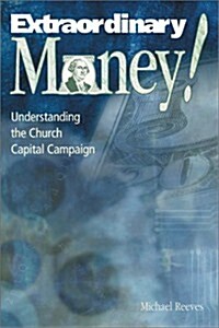 Extraordinary Money!: Understanding the Church Capital Campaign (Paperback)