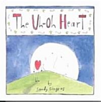 The Uh-Oh Heart (Hardcover)