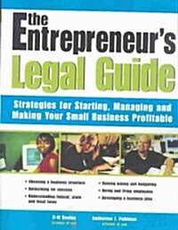 The Entrepreneurs Legal Guide: Strategies for Starting, Managing, and Making Your Small Business Profitable (Paperback)
