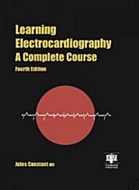 Learning Electrocardiography : A Complete Course (Hardcover, 4 ed)