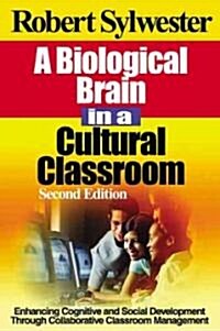 A Biological Brain in a Cultural Classroom: Enhancing Cognitive and Social Development Through Collaborative Classroom Management (Paperback, 2)
