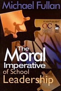 The Moral Imperative of School Leadership (Paperback)