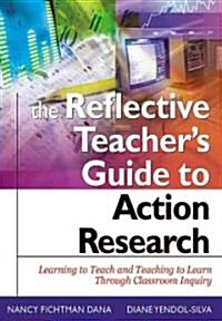 The Reflective Educators Guide to Classroom Research (Paperback)