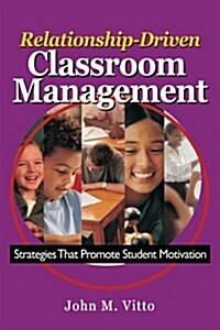 Relationship-Driven Classroom Management: Strategies That Promote Student Motivation (Paperback)