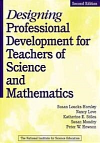 Designing Professional Development for Teachers of Science and Mathematics (Paperback, 2nd)