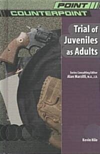 The Trial of Juveniles As Adults (Library)