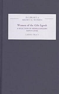 Women of the Gilte Legende: A Selection of Middle English Saints Lives (Hardcover)