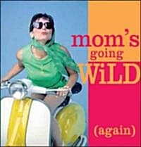 Moms Going Wild Again (Hardcover)