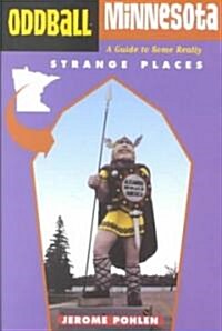 Oddball Minnesota: A Guide to Some Really Strange Places (Paperback)