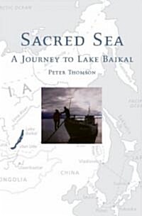 Sacred Sea: A Journey to Lake Baikal (Hardcover)