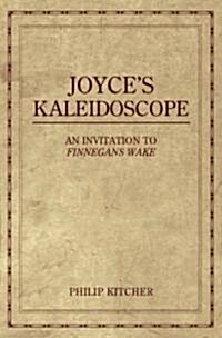 Joyces Kaleidoscope: An Invitation to Finnegans Wake (Hardcover)