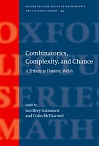 Combinatorics, Complexity, and Chance : A Tribute to Dominic Welsh (Hardcover)
