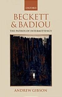 Beckett and Badiou : The Pathos of Intermittency (Hardcover)