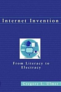Internet Invention: From Literacy to Electracy (Paperback)