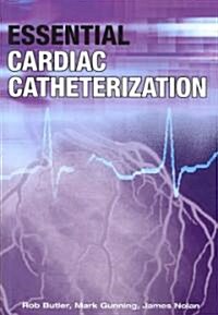 Essential Cardiac Catheterization (Paperback, 1st)