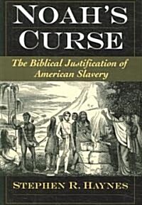 Noahs Curse: The Biblical Justification of American Slavery (Paperback)