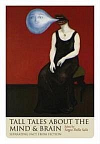 Tall Tales About the Mind and Brain : Separating Fact from Fiction (Paperback)