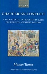 Chaucerian Conflict : Languages of Antagonism in Late Fourteenth-century London (Hardcover)