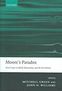 Moores Paradox : New Essays on Belief, Rationality, and the First Person (Hardcover)