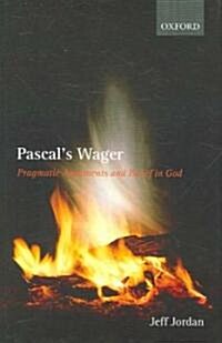 Pascals Wager : Pragmatic Arguments and Belief in God (Hardcover)
