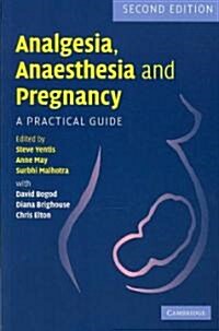 Analgesia, Anaesthesia and Pregnancy : A Practical Guide (Paperback, 2 Variorum ed)