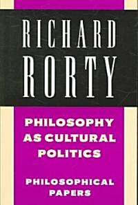 Philosophy as Cultural Politics : Philosophical Papers (Paperback)