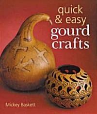 Quick & Easy Gourd Crafts (Hardcover)