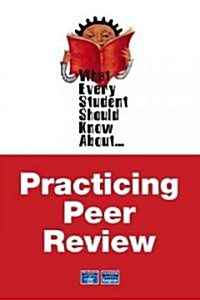 What Every Student Should Know about Practicing Peer Review (Paperback)