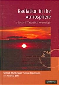 Radiation in the Atmosphere : A Course in Theoretical Meteorology (Hardcover)