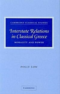 Interstate Relations in Classical Greece : Morality and Power (Hardcover)
