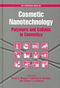 Cosmetic Nanotechnology: Polymers and Colloids in Cosmetics (Hardcover)