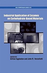 Industrial Application of Enzymes on Carbohydrate Based Materials (Hardcover)