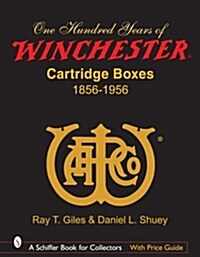 100 Years of Winchester Cartridge Boxes, 1856-1956 (Hardcover)