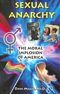 Sexual Anarcy: The Moral Implosion of America (Paperback)