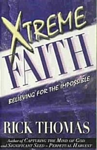 Xtreme Faith: Believing for the Impossible (Paperback)