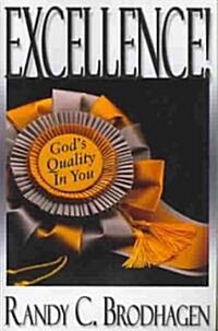 Excellence!: Gods Quality in You (Paperback)