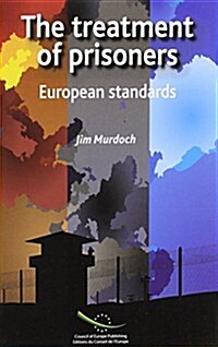 The Treatment of Prisoners-european Standards, 2006 (Paperback)